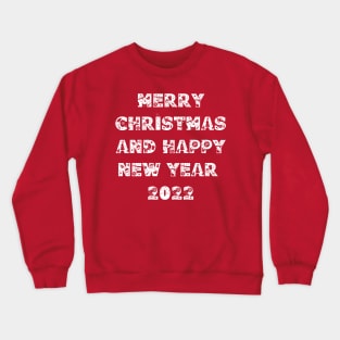 Merry Christmas and Happy New Year 2022 Crewneck Sweatshirt